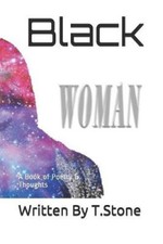Black Woman: A Book of Poetry and Thoughts by T. Stone [Paperback]