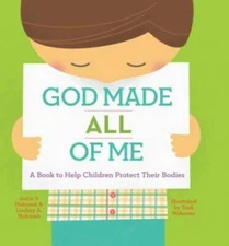 God Made All of Me: A Book to Help Children Protect Their Bodies - GOOD