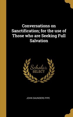 Pipe - Conversations on Sanctification  for the use of Those who are S - X555z