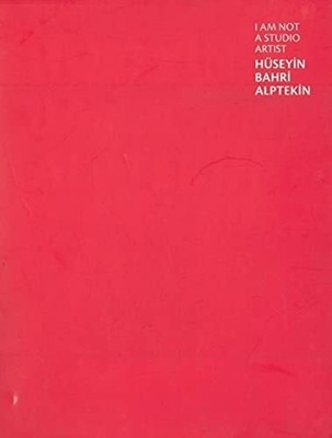 Huseyin Bahri Alptekin: I am not a Studio Artist Buch SALT