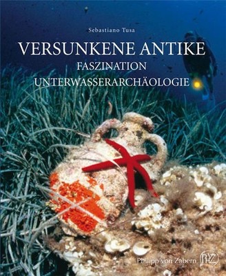 Sebastiano Tusa - Versunkene Antike. Faszination Unterwasserarchäologie