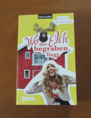 Wo der Elch begraben liegt  Carin Hjulström   Roman
