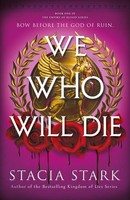 We Who Will Die Stacia Stark
