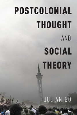 Postcolonial Thought and Social Theory by Julian Go (English) Paperback Book