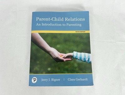 Parent-Child Relations : An Introduction to Parenting Bigner Gerhardt 10th