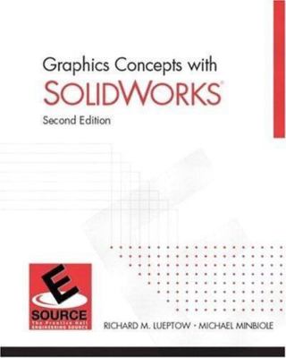 Graphics Concepts With Solidworks by Richard M. Lueptow;  Michael Minbiole