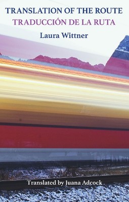 Translation of the Route: Traducci?n de la ruta by Laura Wittner (English) Paper