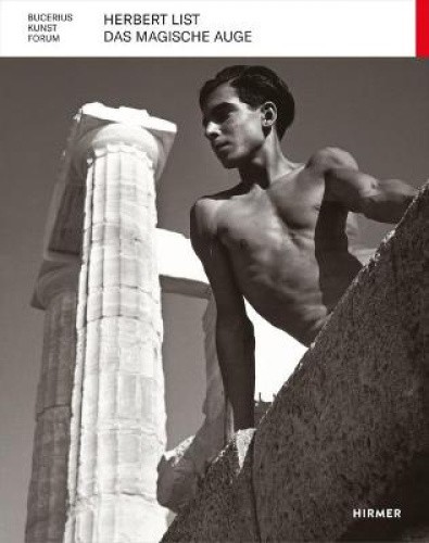 Herbert List: Das Magische Auge [German] by Kathrin Baumstark [Hardback]