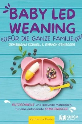 Baby Led Weaning für die ganze Familie   Gemeinsam schnell Buch Kniga Verlag