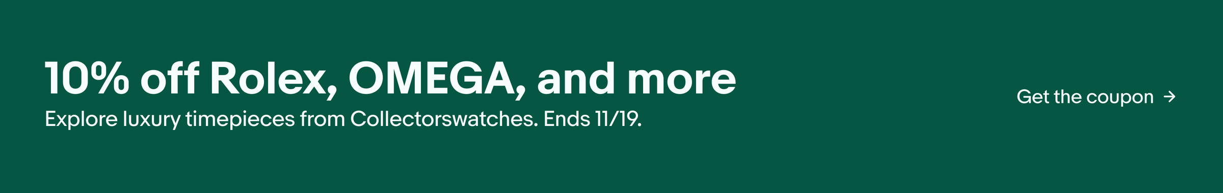 10% off Rolex, OMEGA, and moreExplore luxury timepieces from Collectorswatches. Ends 11/19. Get the coupon