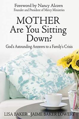 Mother Are You Sitting Down?: God's Astounding Answers to a Family's Crisis    