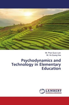 Psychodynamics and Technology in Elementary Education Phan Quoc Lam