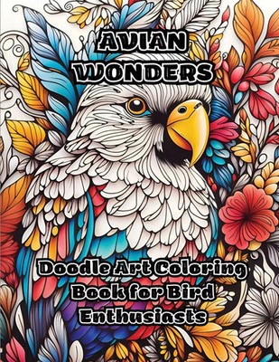 Avian Wonders Doodle Art Coloring Book for Bird Enthusiasts Colorzen Taschenbuch