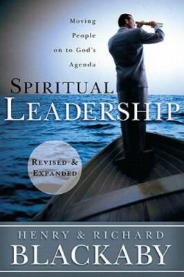 Spiritual Leadership: Moving People on to God's Agenda, Revised and E - GOOD