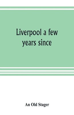 An Old Stager | Liverpool a few years since | Taschenbuch | Englisch (2019)