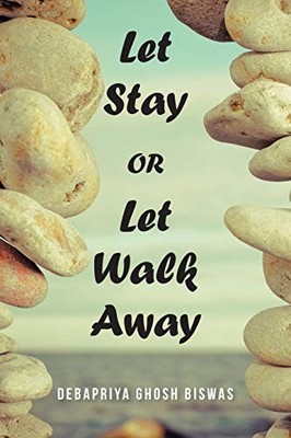 Let Stay or Let Walk Away by Debapriya Ghosh Biswas (2015, Trade Paperback)