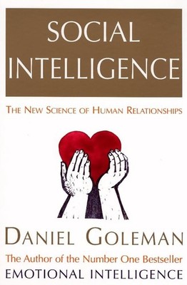 Social Intelligence: The New Science of Human Rela by Daniel, Goleman 0091799430
