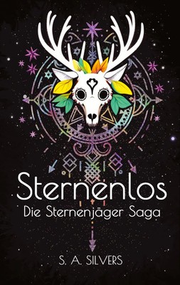 Sternenlos | Teil 1 der Sternenjäger Saga | S. A. Silvers | Taschenbuch | 464 S.