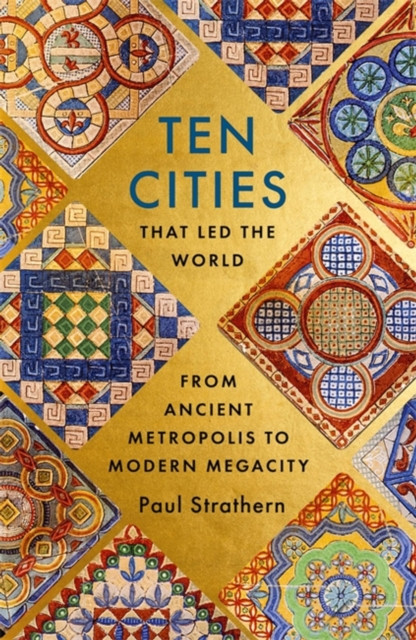 Ten Cities that Led the World by Paul Strathern (Hardback Book)