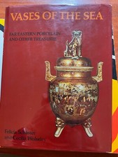 Vases of the Sea : Far Eastern Porcelain and Other Treasures by Felicia Schuster