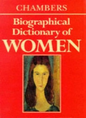 Chambers biographisches Wörterbuch der Frauen, herausgegeben von Melanie Parr