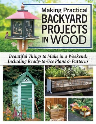 Making Practical Backyard Projects in Wood by Alan & Gill Bridgewater