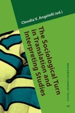 The Sociological Turn in Translation and Interpreting Studies (Benjamins Current