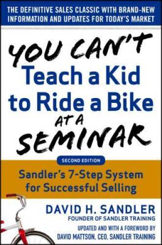 You Can't Teach a Kid to Ride a Bike at a Seminar, 2nd Edition: Sandler T - GOOD