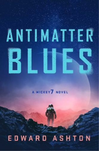 Edward Ashton Antimatter Blues (Tascabile) Mickey7 Novel