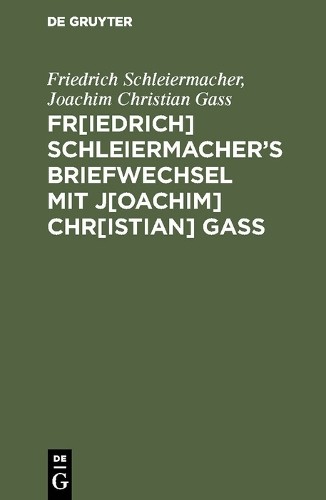 Friedrich Schleiermach Fr[iedrich] Schleiermacherʹs Briefwechsel mit  (Hardback)