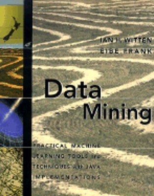Data Mining: Practical Machine Learning Tools and Techniques with Java by Witten