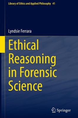 Ethical Reasoning in Forensic Science Lyndsie Ferrara