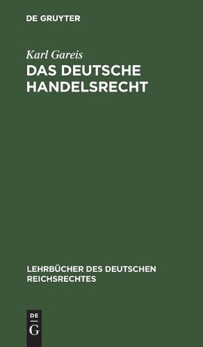 Karl Gareis Das Deutsche Handelsrecht (Hardback)