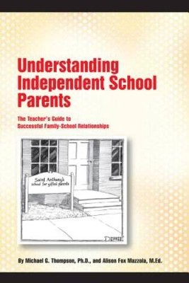 Understanding Independent School Parents: The Teachers Guide to Su - ACCEPTABLE