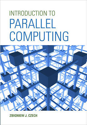 Introduction to Parallel Computing Zbigniew J. Czech Hardcover 9781107174399 LN