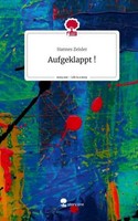 Aufgeklappt !. Life Is A Story - Story.One Hannes Zeisler