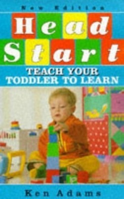 Head Start: Teach Your Toddler to Learn by Adams, Ken Hardback Book The Fast