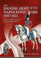 The Danish Army Of The Napoleonic Wars 1801-1815. Organisation, Uniforms &...