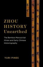 Zhou History Unearthed: The Bamboo Manuscript Xinian and Early Chinese