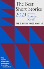 The Best Short Stories 2023: The O. Henry Prize Winn...