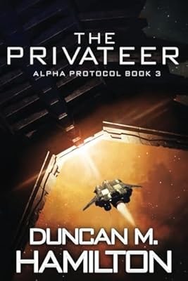 The Privateer: Alpha Protocol Book 3, Hamilton, Duncan M, Used; Good Book