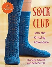 Sock Club : Join the Knitting Adventure Beth, Schurch, Charlene P