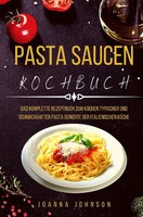 Pasta Saucen Kochbuch Joanna Johnson Taschenbuch 132 S. Deutsch 2022 epubli