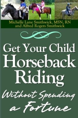 Get Your Child Horseback Riding: Without Spending A Fortune, Smithwick, MSN-,