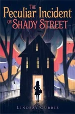 The Peculiar Incident on Shady Street - Paperback By Currie, Lindsay - GOOD
