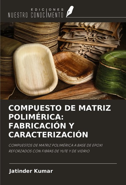 Jatinder Kumar | Compuesto DE Matriz PolimÉRica: FabricaciÓN Y CaracterizaciÓN-image