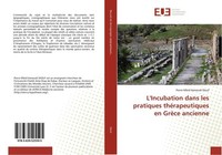 L'incubation Dans Les Pratiques ThéRapeutiques En GrèCe Ancienne Pierre Mbid Ham