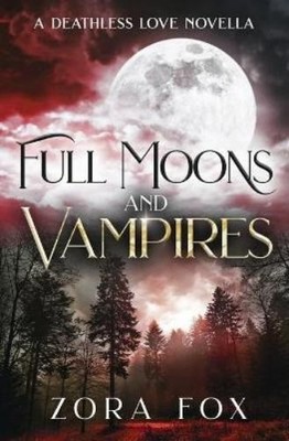 Zora Fox Full Moons and Vampires (Paperback) Deathless Love (UK IMPORT)