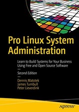 Pro Linux System Administration: Learn to Build Systems for Your Business Using,