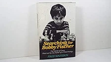 Searching for Bobby Fischer : The Father of a Prodigy Observes th